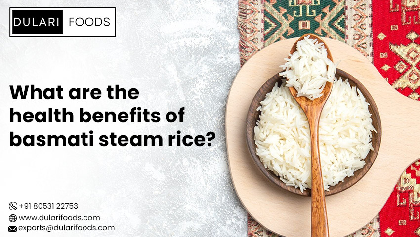 What are the health benefits of basmati steam rice?