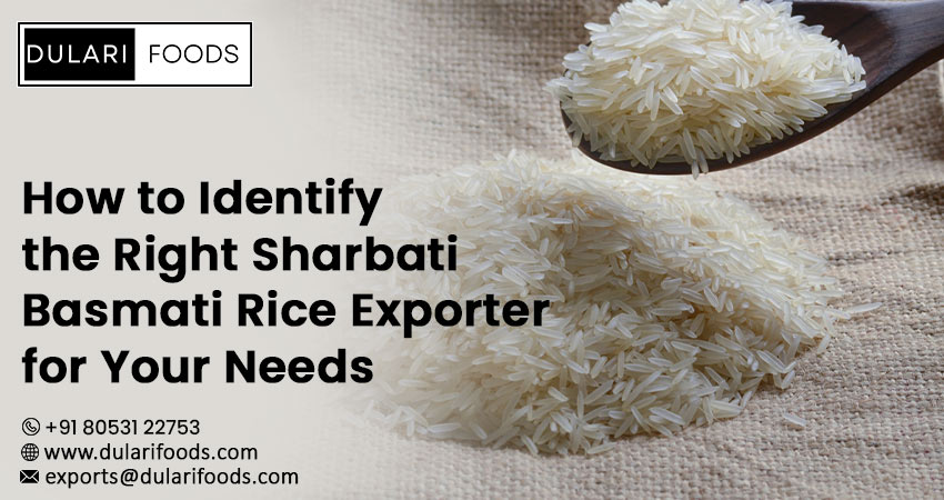 How to Identify the Right Sharbati Basmati Rice Exporter for Your Needs