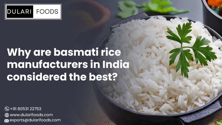 Why are basmati rice manufacturers in India considered the best?